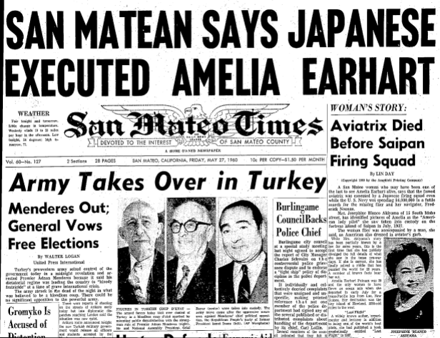 The headline story of the May 27, 1960 edition of the San Mateo Times was the first of several stories written by ace reporter Linwood Day that set the stage for Fred Goerner's first visit to Saipan in mid-June 1960 and led Goerner's 1966 bestseller, "The Search for Amelia Earhart." Day worked closely by phone with Goerner, and on July 1, 1960, the Earhart frenzy reached its peak, with the Times announcing "Amelia Earhart Mystery Is Solved" in a 100-point banner headline accross its front page.
